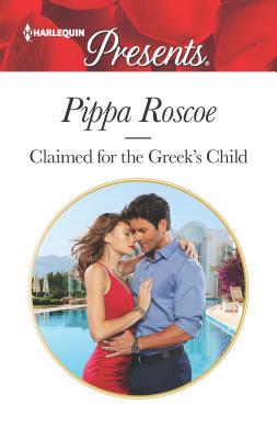 Claimed for the Greek's Child - Roscoe, Pippa