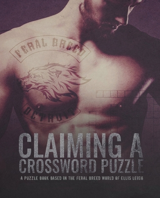 Claiming A Crossword Puzzle: A Puzzle Book Based In The Feral Breed World - Leigh, Ellis