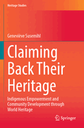 Claiming Back Their Heritage: Indigenous Empowerment and Community Development through World Heritage