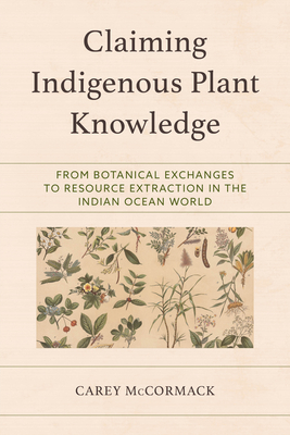 Claiming Indigenous Plant Knowledge - McCormack, Carey
