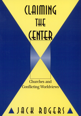 Claiming the Center - Rogers, Jack