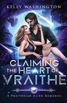 Claiming the Heart of Vraithe: A Vraitheian Alien Romance - Washington, Kelly