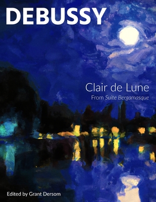 Clair de Lune (Modern Edition) - Debussy, Claude, and Dersom, Grant (Editor)