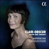 Clair-Obscur: Strauss, Berg, Zemlinsky - Sandrine Piau (soprano); Orchestre Victor Hugo; Jean-Franois Verdier (conductor)