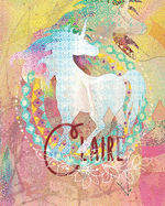 Claire: Colorful Rainbow Unicorn - 100 Pages 8"X10" Girl's Composition Wide Ruled Notebook