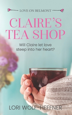 Claire's Tea Shop - Wolf-Heffner, Lori, and Wright, Heather (Consultant editor), and Fish, Susan (Editor)