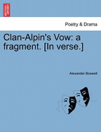 Clan-Alpin's Vow: A Fragment. [In Verse.]