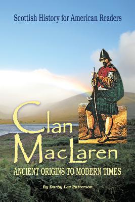 Clan MacLaren: Scottish history for the American Reader - Patterson, Darby