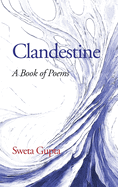 Clandestine: A Book of Poems