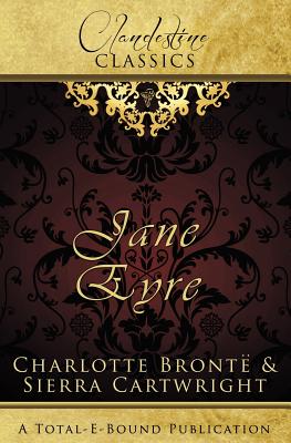 Clandestine Classics: Jane Eyre - Cartwright, Sierra, and Bronte, Charlotte