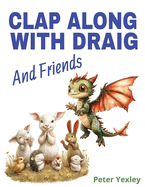 Clap Along With Draig and Friends: Draig The Baby Dragon