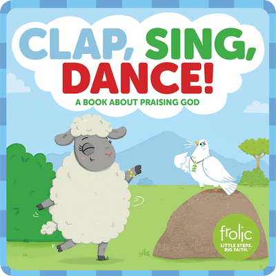 Clap, Sing, Dance!: A Book about Praising God - Hilton, Jennifer, and McCurry, Kristen
