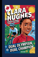 Clara Hughes Biography Book Story for Kids: Dual Olympian, Dual Champion