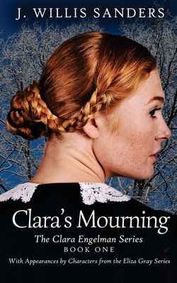 Clara's Mourning - Sanders, J Willis