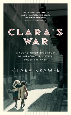 Clara's War: A Young Girl's True Story of Miraculous Survival Under the Nazis - Kramer, Clara, and Glantz, Stephen