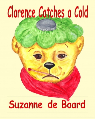 Clarence Catches a Cold - De Board, Suzanne C