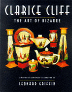 Clarice Cliff - The Art of Bizarre: A Definitive Centenary Celebration