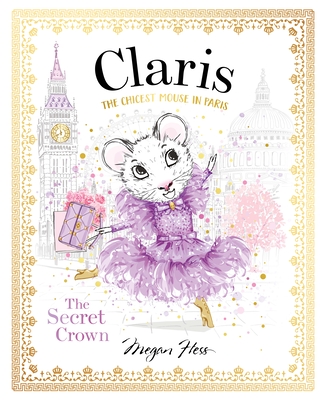 Claris: The Secret Crown: Claris #6 - Hess, Megan