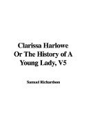 Clarissa Harlowe or the History of a Young Lady, V5