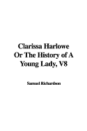 Clarissa Harlowe or the History of a Young Lady, V8 - Richardson, Samuel