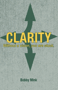 Clarity: Without a Vision, You Are Stuck.