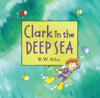 Clark in the Deep Sea - Alley, R W