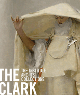 Clark: The Institute and Its Collections
