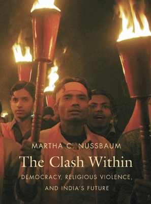 Clash Within: Democracy, Religious Violence, and India's Future - Nussbaum, Martha C