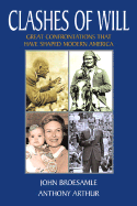 Clashes of Will: Great Confrontations That Have Shaped Modern America