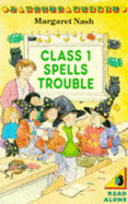 Class 1 Spells Trouble - Nash, Margaret