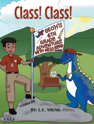 Class! Class!: Geoh's 6th Grade Adventure with Miss Redd - Young, L C