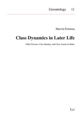 Class Dynamics in Later Life: Older Persons, Class Identity, and Class Action in Malta - Formosa, Marvin