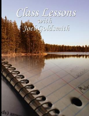 Class Lessons with Joel Goldsmith - Goldsmith, Joel S