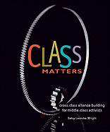 Class Matters: Cross-Class Alliance Building for Middle-Class Activists - Leondar-Wright, Betsy