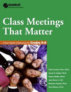 Class Meetings That Matter: A Year's Worth of Resources for Grades 6-8
