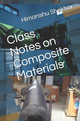 Class Notes on Composite Materials - Shekhar, Himanshu