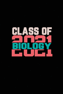 Class Of 2021 Biology: Senior 12th Grade Graduation Notebook