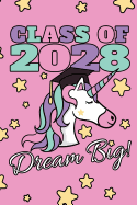 Class Of 2028 Dream Big!: 2028 Girls Graduation Journal, Magic Unicorn With Stars, Composition NoteBook, 6 x 9