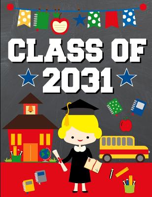 Class of 2031: School Graduation Gift Ideas for 2019 Kindergarten Students: Notebook Journal Diary - Blonde Girl Kindergartener Design - Studios, Sentiments, and Studio, School Sentiments