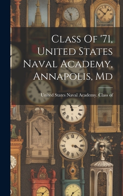 Class Of '71, United States Naval Academy, Annapolis, Md - United States Naval Academy Class of (Creator)