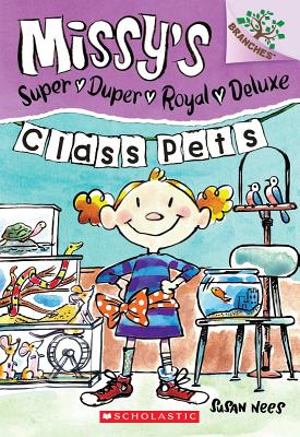 Class Pets: Branches Book (Missy's Super Duper Royal Deluxe #2): Volume 2 - Nees, Susan