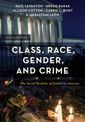 Class, Race, Gender, and Crime: The Social Realities of Justice in America - Barak, Gregg, and Leighton, Paul, and Cotton, Allison