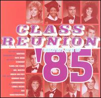 Class Reunion: The Greatest Hits of 1985 - Various Artists