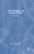 Class Struggle and Identity Politics: A Guide