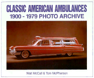 Classic American Ambulances: 1900-1979 Photo Archive