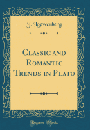 Classic and Romantic Trends in Plato (Classic Reprint)