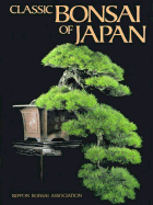 Classic Bonsai of Japan - Nippon Bonsai Association, and Bester, John (Translated by)