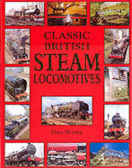 Classic British Steam Locomotives - Herring, Peter