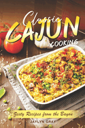 Classic Cajun Cooking: Zesty Recipes from the Bayou