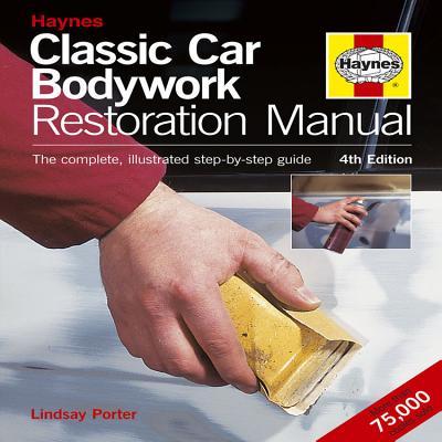 Classic Car Bodywork Restoration Manual: The Complete Illustrated Step-by-step Guide - Porter, Lindsay